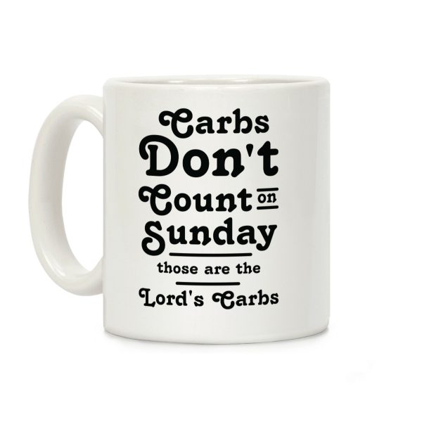 Carbs Don't Count on Sunday Those are the Lords Carbs Coffee Mug Carbs Don't Count on Sunday Those are the Lords Carbs Coffee Mug