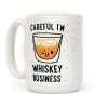 Careful I'm Whiskey Business Coffee Mug Careful I'm Whiskey Business Coffee Mug