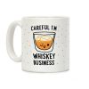 Careful I'm Whiskey Business Coffee Mug Careful I'm Whiskey Business Coffee Mug