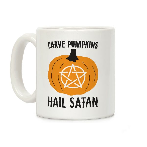 Carve Pumpkins Hail Satan Coffee Mug Carve Pumpkins Hail Satan Coffee Mug