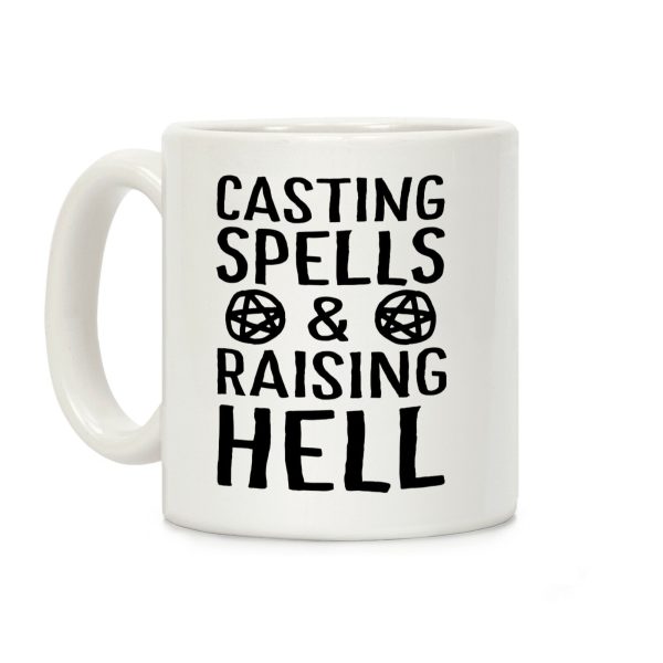 Casting Spells And Raising Hell Coffee Mug Casting Spells And Raising Hell Coffee Mug