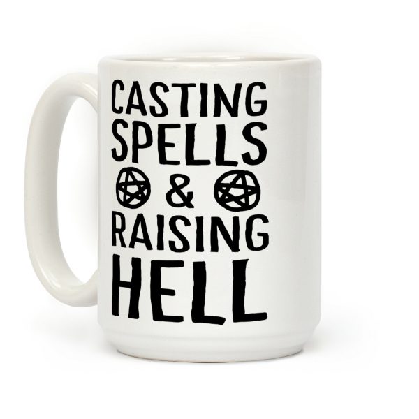 Casting Spells And Raising Hell Coffee Mug Casting Spells And Raising Hell Coffee Mug