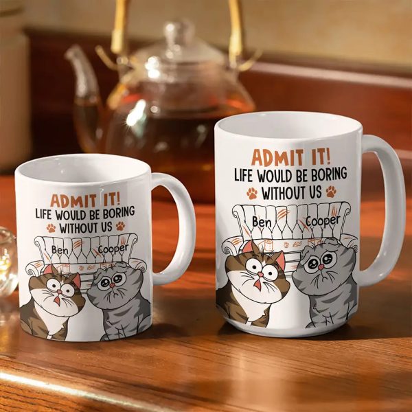 Cat Dad Admit It Life Would Be Boring Without Me - Personalized White Edge-to-Edge Mug Cat Dad Admit It Life Would Be Boring Without Me - Personalized White Edge-to-Edge Mug