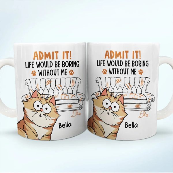 Cat Dad Admit It Life Would Be Boring Without Me - Personalized White Edge-to-Edge Mug Cat Dad Admit It Life Would Be Boring Without Me - Personalized White Edge-to-Edge Mug