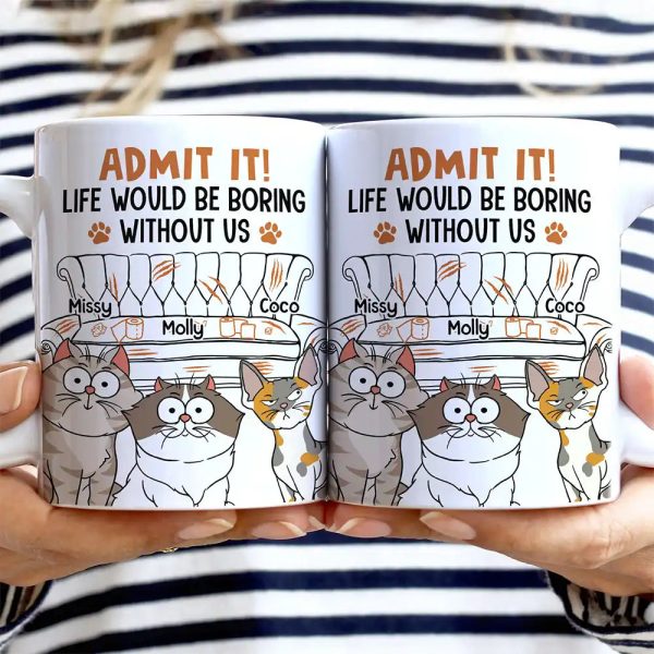 Cat Dad Admit It Life Would Be Boring Without Me - Personalized White Edge-to-Edge Mug Cat Dad Admit It Life Would Be Boring Without Me - Personalized White Edge-to-Edge Mug