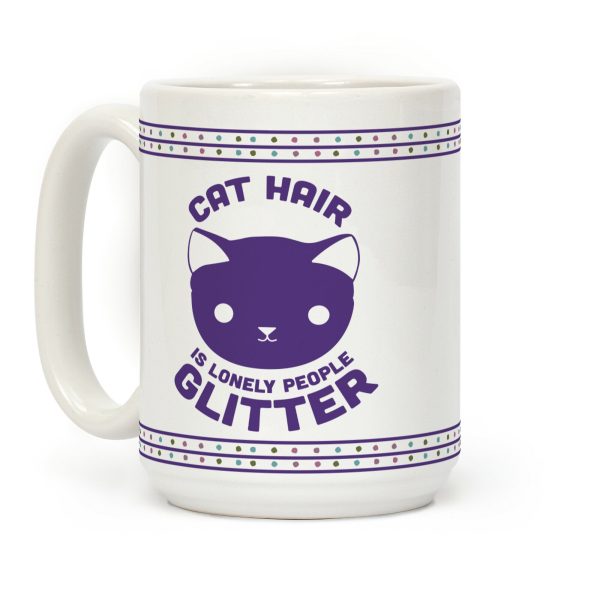 Cat Hair is Lonely People Glitter Coffee Mug Cat Hair is Lonely People Glitter Coffee Mug