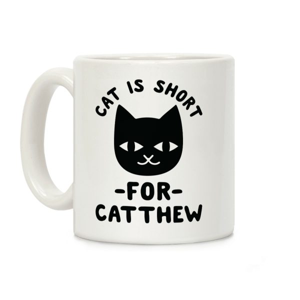 Cat is Short For Catthew Coffee Mug Cat is Short For Catthew Coffee Mug