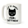 Cat is Short For Catthew Coffee Mug Cat is Short For Catthew Coffee Mug