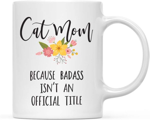 Cat Mom Because Badass Isn't an Official Title Coffee Mug Funny Cat Lover Gift Cat Mom Because Badass Isn't an Official Title Coffee Mug Funny Cat Lover Gift