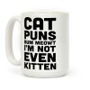 Cat Puns Bum Meowt I'm Not Even Kitten Coffee Mug Cat Puns Bum Meowt I'm Not Even Kitten Coffee Mug