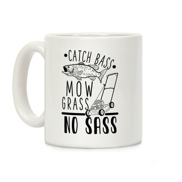 Catch Bass, Mow Grass, No Sass Coffee Mug Catch Bass, Mow Grass, No Sass Coffee Mug