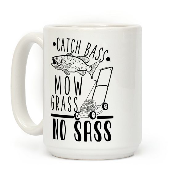 Catch Bass, Mow Grass, No Sass Coffee Mug Catch Bass, Mow Grass, No Sass Coffee Mug