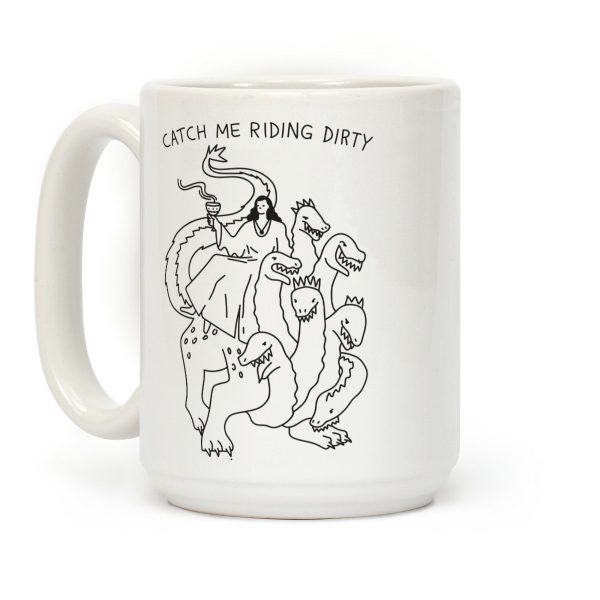 Catch Me Riding Dirty Mother of Harlots Coffee Mug Catch Me Riding Dirty Mother of Harlots Coffee Mug
