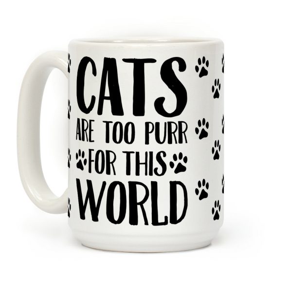 Cats Are Too Purr For This World Coffee Mug Cats Are Too Purr For This World Coffee Mug