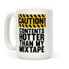 Caution: Contents Hotter Than My Mixtape Coffee Mug Caution: Contents Hotter Than My Mixtape Coffee Mug