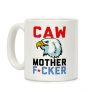 Caw Mother Fucker Coffee Mug Caw Mother Fucker Coffee Mug