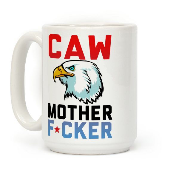 Caw Mother Fucker Coffee Mug Caw Mother Fucker Coffee Mug