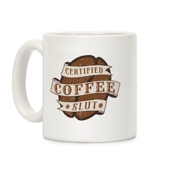 Certified Coffee Slut Coffee Mug Certified Coffee Slut Coffee Mug