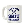 Champion Shit Stirrer Coffee Mug Champion Shit Stirrer Coffee Mug
