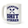 Champion Shit Stirrer Coffee Mug Champion Shit Stirrer Coffee Mug