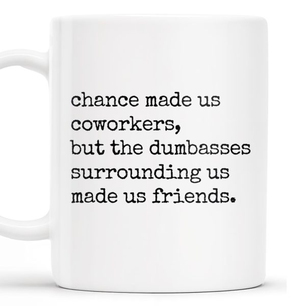 Chance Made Us Coworkers Friendship Quote - Personalized Custom Coffee Mug - COL065_MG
