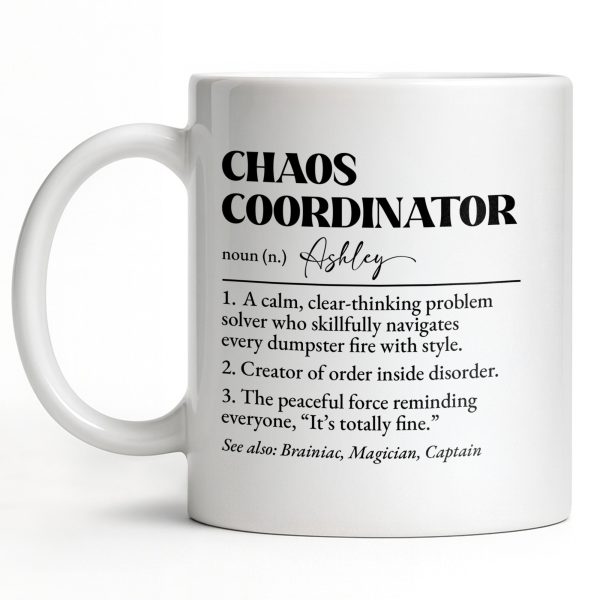 Chaos Coordinator, Definition Text Design - Personalized Custom Coffee Mug - COL124_MG Chaos Coordinator, Definition Text Design - Personalized Custom Coffee Mug - COL124_MG