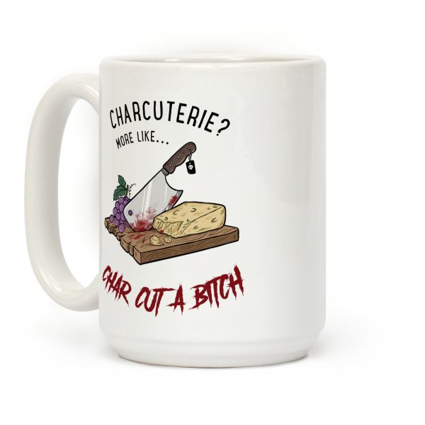 Charcuterie? More Like... Char-Cut-A-Bitch Coffee Mug Charcuterie? More Like... Char-Cut-A-Bitch Coffee Mug