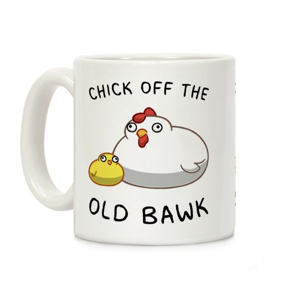 Chick Off The Old Bawk Coffee Mug Chick Off The Old Bawk Coffee Mug
