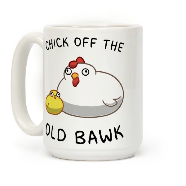 Chick Off The Old Bawk Coffee Mug Chick Off The Old Bawk Coffee Mug
