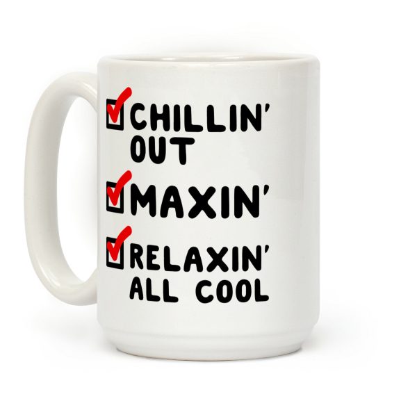 Chillin' Out Maxin' Relaxin' All Cool Checklist Coffee Mug Chillin' Out Maxin' Relaxin' All Cool Checklist Coffee Mug