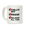 Chillin' Out Maxin' Relaxin' All Cool Checklist Coffee Mug Chillin' Out Maxin' Relaxin' All Cool Checklist Coffee Mug