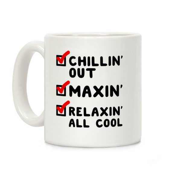 Chillin' Out Maxin' Relaxin' All Cool Checklist Coffee Mug Chillin' Out Maxin' Relaxin' All Cool Checklist Coffee Mug