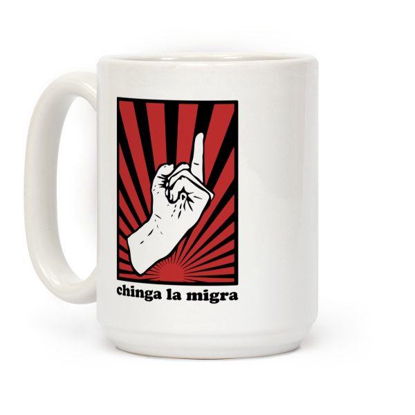 Chinga La Migra Coffee Mug Chinga La Migra Coffee Mug