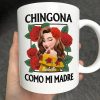 Chingona Como Mi Madre Hispanic Woman Latinos - Personalized Mug