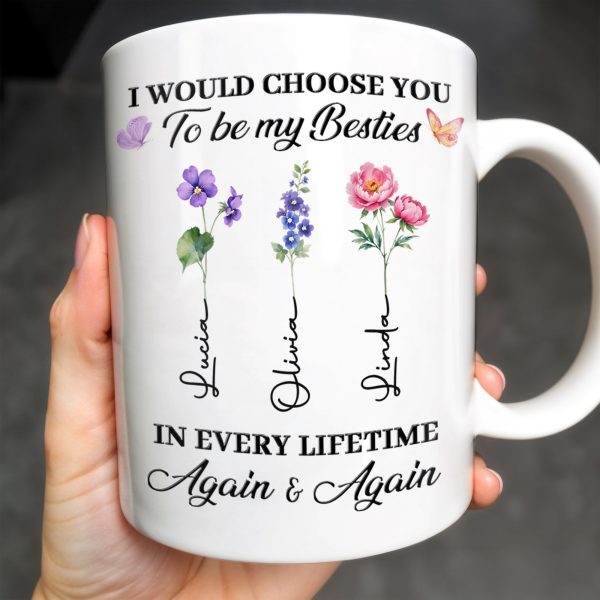 Choose You To Be My Besties, Flowers And Butterflies - Personalized Custom Coffee Mug - BST265_MG Choose You To Be My Besties, Flowers And Butterflies - Personalized Custom Coffee Mug - BST265_MG