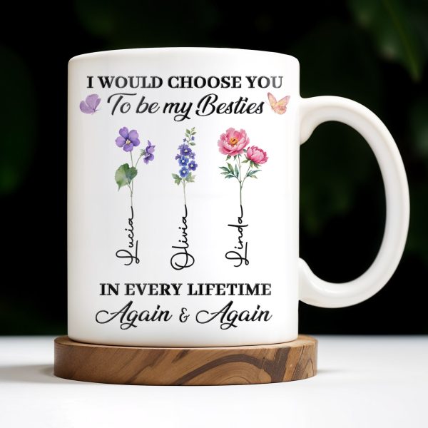 Choose You To Be My Besties, Flowers And Butterflies - Personalized Custom Coffee Mug - BST265_MG Choose You To Be My Besties, Flowers And Butterflies - Personalized Custom Coffee Mug - BST265_MG