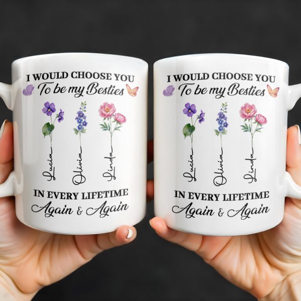 Choose You To Be My Besties, Flowers And Butterflies - Personalized Custom Coffee Mug - BST265_MG Choose You To Be My Besties, Flowers And Butterflies - Personalized Custom Coffee Mug - BST265_MG