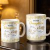 Choose You To Be My Daughter In Every Lifetime, Flowers, Butterflies - Personalized Custom Coffee Mug - NCE024_MG