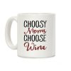 Choosy Moms Choose Wine Coffee Mug Choosy Moms Choose Wine Coffee Mug