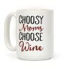 Choosy Moms Choose Wine Coffee Mug Choosy Moms Choose Wine Coffee Mug