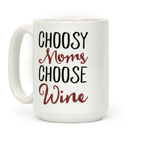 Choosy Moms Choose Wine Coffee Mug Choosy Moms Choose Wine Coffee Mug