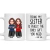 Christmas Cool Man Woman Being My Sister Bestie Brother Is The Only Gift You Need Personalized Mug Christmas Cool Man Woman Being My Sister Bestie Brother Is The Only Gift You Need Personalized Mug