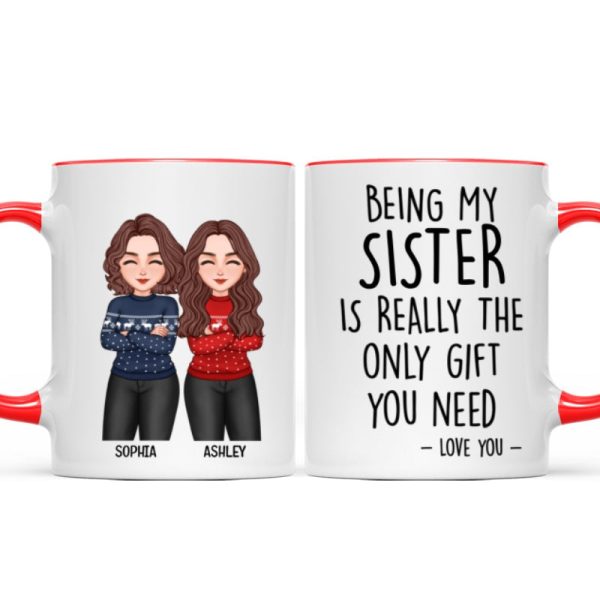 Christmas Cool Man Woman Being My Sister Bestie Brother Is The Only Gift You Need Personalized Mug Christmas Cool Man Woman Being My Sister Bestie Brother Is The Only Gift You Need Personalized Mug