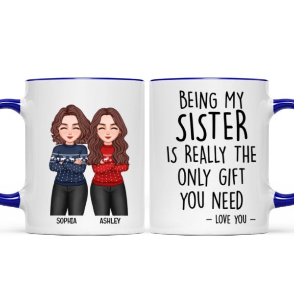 Christmas Cool Man Woman Being My Sister Bestie Brother Is The Only Gift You Need Personalized Mug Christmas Cool Man Woman Being My Sister Bestie Brother Is The Only Gift You Need Personalized Mug