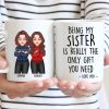 Christmas Cool Man Woman Being My Sister Bestie Brother Is The Only Gift You Need Personalized Mug Christmas Cool Man Woman Being My Sister Bestie Brother Is The Only Gift You Need Personalized Mug