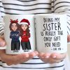 Christmas Cool Man Woman Being My Sister Bestie Brother Is The Only Gift You Need Personalized Mug Christmas Cool Man Woman Being My Sister Bestie Brother Is The Only Gift You Need Personalized Mug