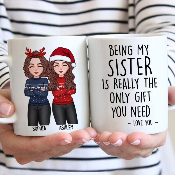 Christmas Cool Man Woman Being My Sister Bestie Brother Is The Only Gift You Need Personalized Mug Christmas Cool Man Woman Being My Sister Bestie Brother Is The Only Gift You Need Personalized Mug