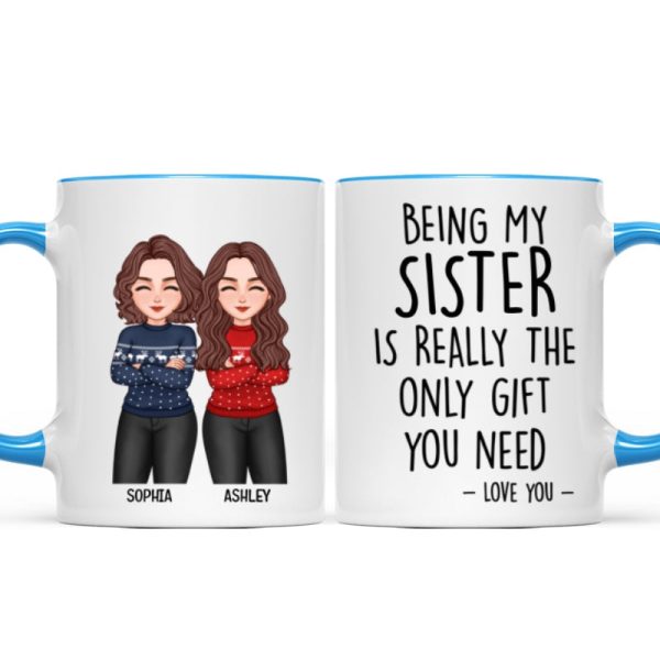 Christmas Cool Man Woman Being My Sister Bestie Brother Is The Only Gift You Need Personalized Mug Christmas Cool Man Woman Being My Sister Bestie Brother Is The Only Gift You Need Personalized Mug