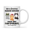 Christmas Fluffy Funny Cats Expressions Merry Christmas Human Servant Personalized Mug Christmas Fluffy Funny Cats Expressions Merry Christmas Human Servant Personalized Mug