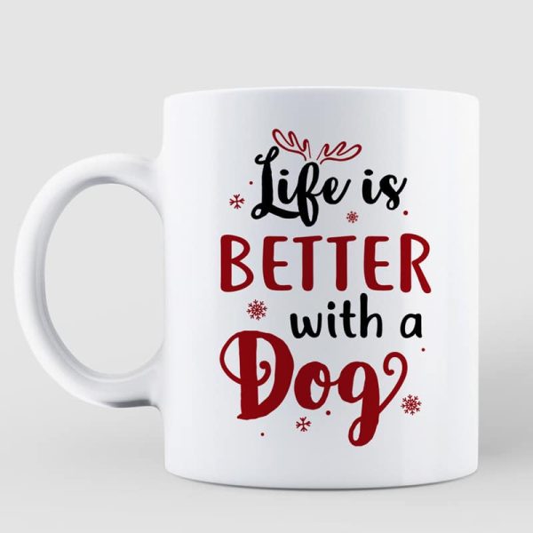 Christmas Life Is Better With A Dog In House Personalized Coffee Mug Christmas Life Is Better With A Dog In House Personalized Coffee Mug